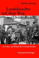Landsknechte Auf Dem Weg Ins Dritte Reich?: Zu Genese Und Wandel Des Freikorpsmythos 3506765183 Book Cover
