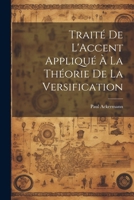 Trait� De L'Accent Appliqu� � La Th�orie De La Versification 1022791699 Book Cover