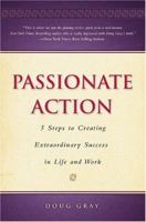 Passionate Action: 5 Steps to Extraordinary Success in Life and Work 0975884158 Book Cover