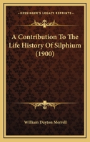 A Contribution To The Life History Of Silphium 1120113865 Book Cover