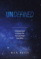 Undefined: A Spiritual Quest to Uncover the Truth and Power Lying Within 1684711185 Book Cover