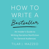 How to Write a Bestseller: An Insider's Guide to Writing Narrative Nonfiction for General Audiences B0GJ3WTTFK Book Cover