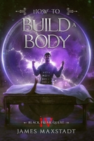 How to Build a Body (Black Friar Quest) B0CNSWBFYF Book Cover