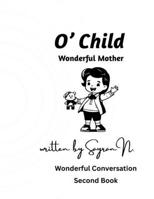O' Child: Wonderful Mother B0H1ZRZJWH Book Cover