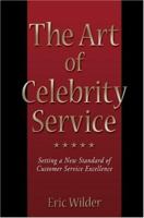 The Art of Celebrity Service 0595401651 Book Cover