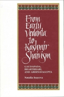 From Early Vedanta to Kashmir Shaivism: Gaudapada, Bhartrhari, and Abhinavagupta (Suny Series in Religious Studies) 0791424502 Book Cover