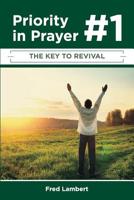 Priority Number One in Prayer: The Key to Revival 1732626308 Book Cover