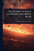 The Plymouth Rock Standard And Breed Book 1024884724 Book Cover