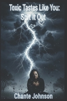 Toxic Tastes Like You: Spit It Out B0FTVJCBL1 Book Cover