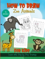 How to Draw Zoo Animals; For Kids: Step by Step Drawing Animals With Grid Lines Drawing B088JKDKCG Book Cover