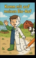 Komm mit auf meinen Bio-Hof: Yannick und das Leben auf dem Biohof (German Edition) B0G6TKR34F Book Cover