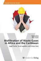 Biofiltration of Waste Gases in Africa and the Caribbean: Legal frame, local suppliers and know-how 3639488199 Book Cover
