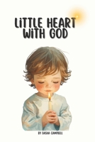 Little Heart With God B0GMGNSXP4 Book Cover