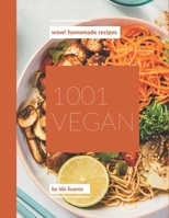 Wow! 1001 Homemade Vegan Recipes: Let's Get Started with The Best Homemade Vegan Cookbook! B08L2C7MQ2 Book Cover