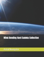 Mind-Bending Hard Sudoku Collection B0CVVCDRX5 Book Cover