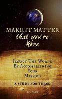 Make It Matter: That You're Here 1519293186 Book Cover