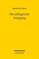 Die Unbegrenzte Auslegung: Zum Wandel Der Privatrechtsordnung Im Nationalsozialismus 3161617231 Book Cover