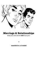 Marriage & Relationships: What You Don't Know Will Hurt You! 1607462567 Book Cover