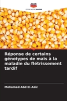 Réponse de certains génotypes de maïs à la maladie du flétrissement tardif 6209126685 Book Cover