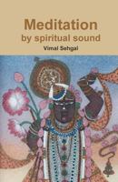 Meditation by Spiritual Sound 1453722203 Book Cover