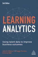 Learning Analytics: Using Talent Data to Improve Business Outcomes 1789663008 Book Cover