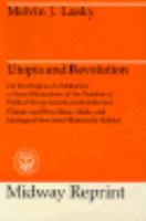 Utopia and revolution: On the origins of a metaphor, or some illustrations of the problem of political temperament and intellectual climate and how ... and ideologies have been historically related 0226469093 Book Cover