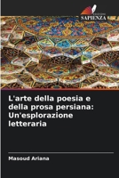 L'arte della poesia e della prosa persiana: Un'esplorazione letteraria (Italian Edition) 6202483857 Book Cover