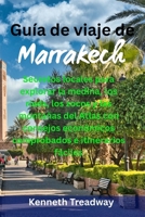 Guía de viaje de Marrakech: Secretos locales para explorar la medina, los riads, los zocos y las montañas del Atlas con consejos económicos comprobados e itinerarios fáciles B0GYJSLX72 Book Cover
