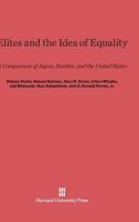 Elites and the Idea of Equality: A Comparison of Japan, Sweden, and the United States 0674864735 Book Cover