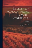 Bibliotheca Manuscripta Ad S. Marci Venetiarum; Volume 3 102154681X Book Cover