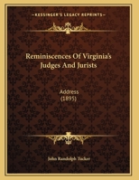 Reminiscences of Virginia's Judges and Jurists: Address at a Banquet Tendered to the Members of the New Court of Appeals by the Richmond Bar Association, February 7th, 1895 (Classic Reprint) 1113368225 Book Cover