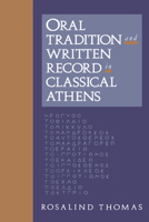 Oral Tradition and Written Record in Classical Athens 0521425182 Book Cover