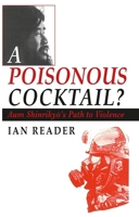 A Poisonous Cocktail? Aum Shinrikyo's Path to Violence 8787062550 Book Cover