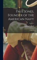 Paul Jones, Founder of the American Navy; a History; Volume 2 1018861955 Book Cover