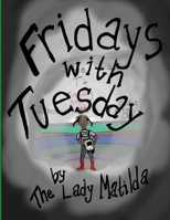 Fridays with Tuesday B0991CKYNK Book Cover