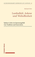 Lustkalkul, Askese und Weltoffenheit : Epikurs Lehre Im Spannungsfeld Von Tradition und Innovation 3796553788 Book Cover