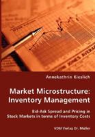 Market Microstructure: Inventory Management: Bid-Ask Spread and Pricing in Stock Markets in terms of Inventory Costs 3836445387 Book Cover