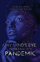 My Mind's Eye in the Face of a Pandemic B0BKMV9VBF Book Cover