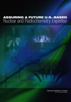 Assuring a Future U.S.-Based Nuclear and Radiochemistry Expertise 0309225345 Book Cover