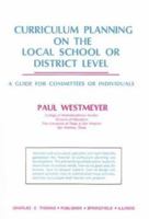 Curriculum Planning on the Local School or District Level: A Guide for Committees or Individuals 0398044961 Book Cover