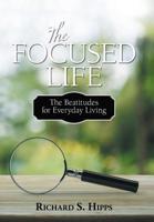 The Focused Life: The Beatitudes for Everyday Living 1440180881 Book Cover