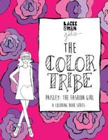 The Color Tribe(coloring Book for Girls): Paisley; The Fashion Girl 1540356973 Book Cover