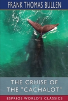 The Cruise of the "Cachalot" (Esprios Classics): Round the World After Sperm Whales B0CPYRKGZ2 Book Cover