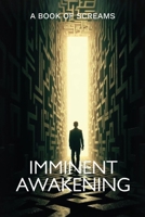 Imminent Awakening: A Book of Screams B0FK2BG3FV Book Cover