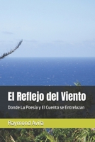El Reflejo del Viento: Donde La Poes�a y El Cuento se Entrelazan 1541360818 Book Cover