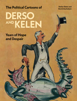 The Political Cartoons of Derso and Kelen: Years of Hope and Despair 1848226349 Book Cover