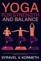 Yoga for Strength and Balance: Effective yoga sessions helping develop strength, balance control, posture support, and steady physical performance habits B0H8FDWSK7 Book Cover