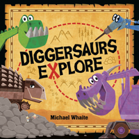 Diggersaurs Explore 198489613X Book Cover