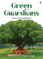 Green Guardians: Trees of Chandigarh B0GRWG5D1J Book Cover