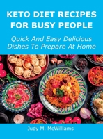 Keto Diet Recipes for Busy People: Quick And Easy Delicious Dishes To Prepare At Home 1483410064 Book Cover